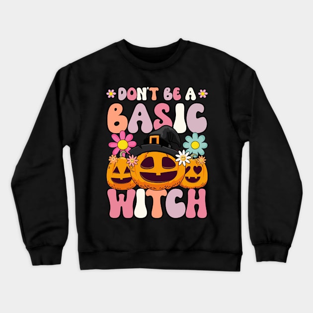 Dont be a basic witch Crewneck Sweatshirt by MZeeDesigns